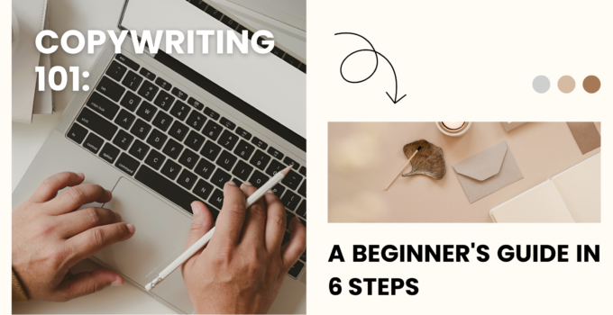 Copywriting 101: A Beginner's Guide in 6 Steps